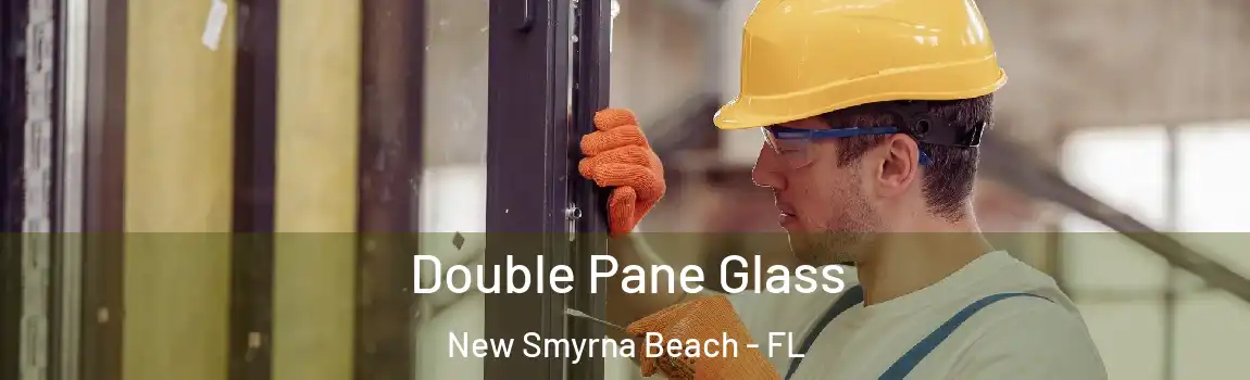  Double Pane Glass New Smyrna Beach - FL