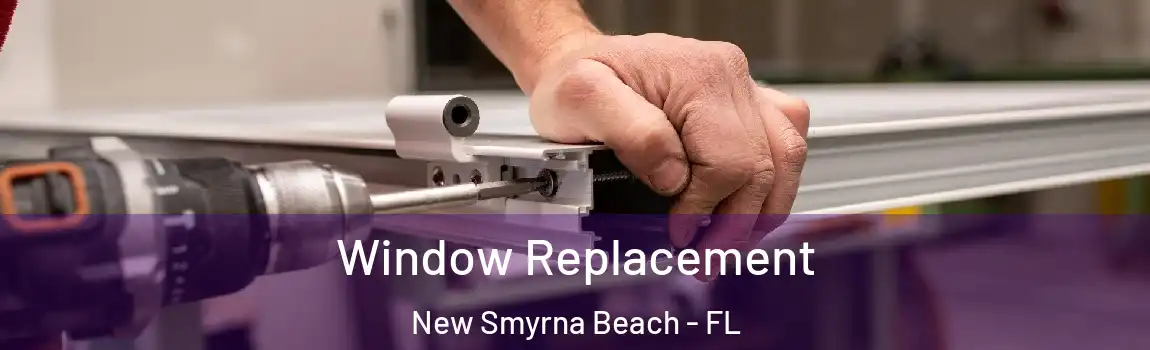  Window Replacement New Smyrna Beach - FL